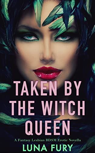 Taken By The Witch Queen A Fantasy Lesbian Bdsm Erotic Novella