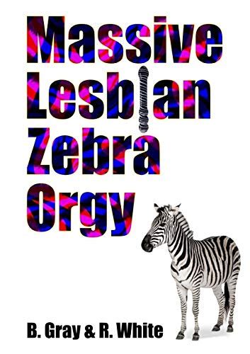 massive lesbian zebra orgy 9781326541125 ebay