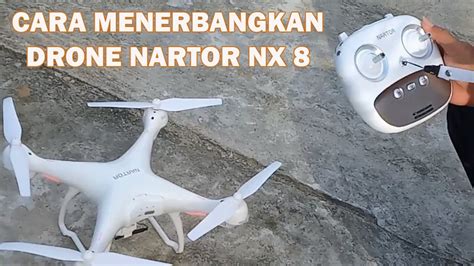 uji terbang drone nartor nx youtube