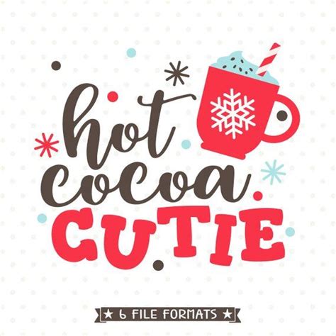 hot cocoa cutie svg file christmas svg cut file winter svg christmas shirt iron on file