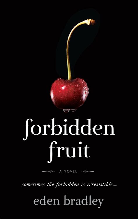 Forbidden Fruit By Eden Bradley Forbidden Fruit Fruit Eden