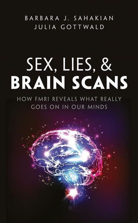 Sex Lies And Brain Scans How Fmri Reveals What Really