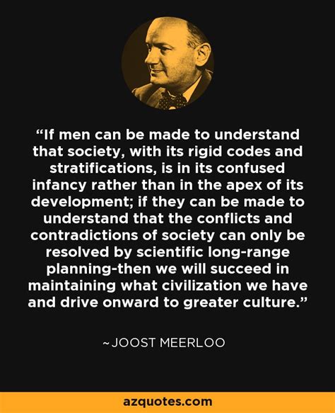 joost meerloo quote  men     understand  society