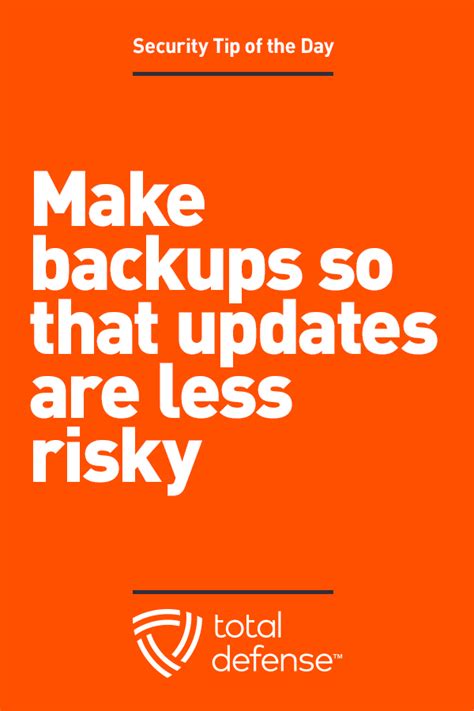 make backups so that updates are less risky it s always advisable to