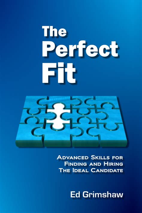 the perfect fit advanced skills for finding and hiring the ideal candidate by ed grimshaw