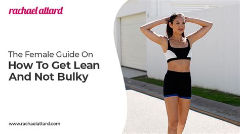 The Female Guide On How To Get Lean And Not Bulky Rachael Attard
