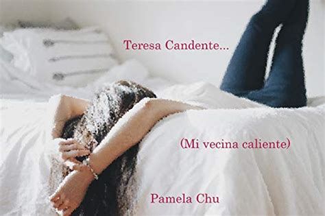 Teresa Candente Mi Vecina Caliente Spanish Edition Kindle Edition
