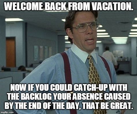 Welcome Back Vacation Meme