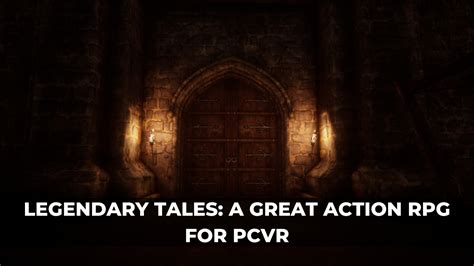 legendary tales review solid arpg  vr pcvr keengamer