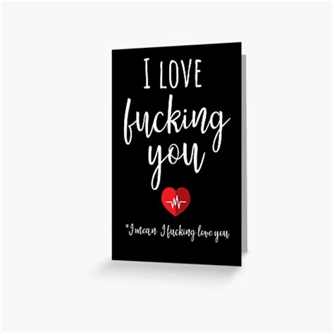 I Love Fucking You I Mean I Fucking Love You Greeting Card By