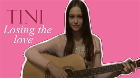 tini losing the love acoustic cover youtube