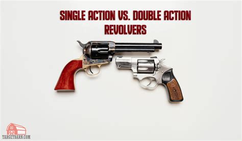 single action  double action revolvers  broad side