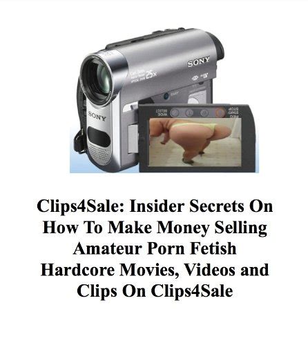 clips4sale insider secrets on how to make money selling amateur porn