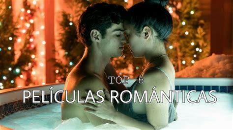 Top 6 PelÍculas RomÁnticas Que Tienes Que Ver Con Trailers Y Como