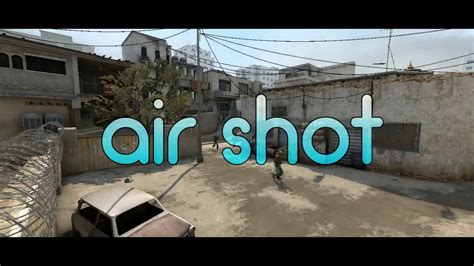 air shot  csgo youtube