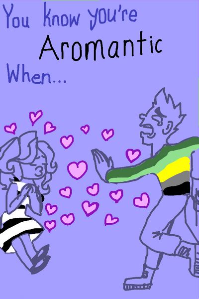 You Know Youre Aromantic When By Nocturnalscribe On Deviantart
