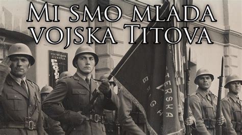 yugoslav march mi smo mlada vojska titova    young army  tito youtube