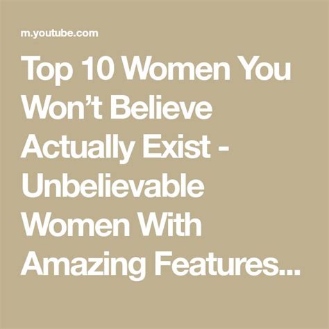top 10 women you won t believe actually exist unbelievable women with