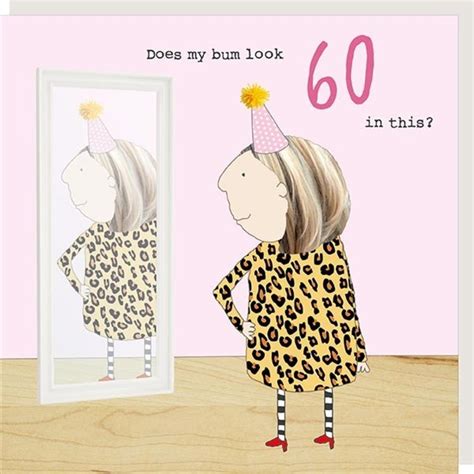 Rosie Made A Thing My Bum Look Female 60th Birthday Card Cards