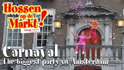 carnaval  biggest party  amsterdam hossen op de markt  youtube