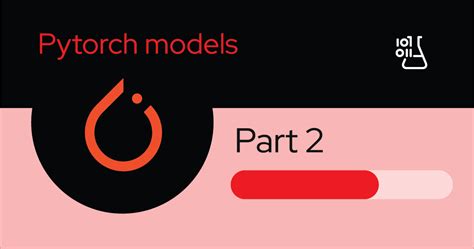 Build Train And Run Your Pytorch Model How To Create A Pytorch