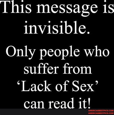 This Message Invisible Only People Who Suffer From Lack Of Sex Can