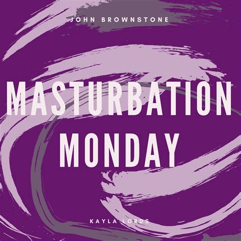 masturbation monday listen via stitcher for podcasts