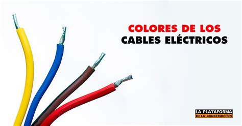todo sobre los colores de los cables electricos