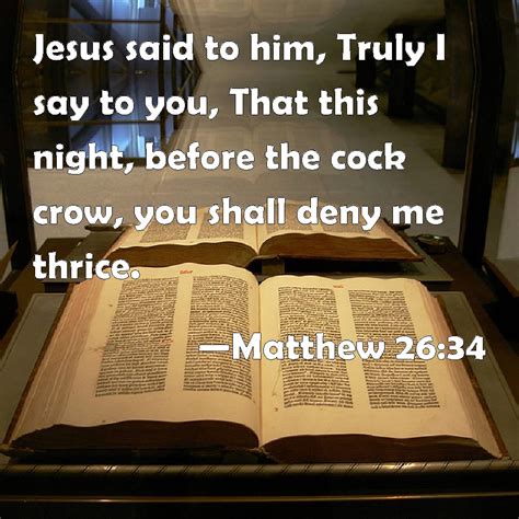 matthew 26 34 jesus said to him truly i say to you that