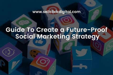 guide  create  future proof social marketing strategy