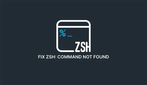 How To Fix “zsh Command Not Found” Error – Linuxpip