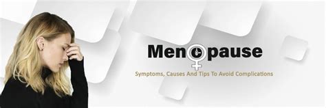 menopause symptoms   tips  avoid complications kayawell