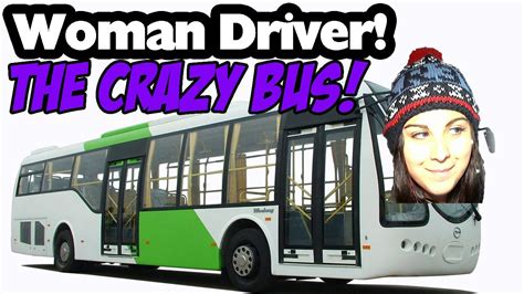 woman driver the crazy bus live video bus driver youtube