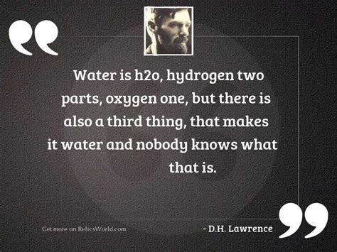 water  ho hydrogen  inspirational quote  dh lawrence