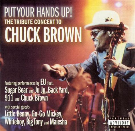 Put Your Hands Up The Tribute Concert To Chuck Brown Chuck Brown