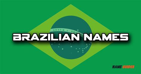475 Brazilian Names Ideas And Suggestions 2023