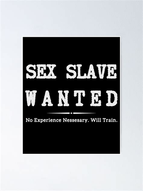 Sex Slave Wanted No Experience Necessary Dom Bdsm Poster By H44k0n