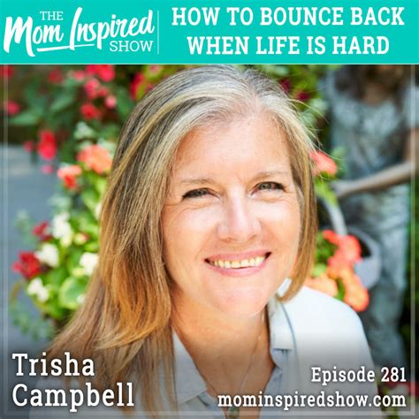 how to bounce back when life is hard trisha campbell 281 mom