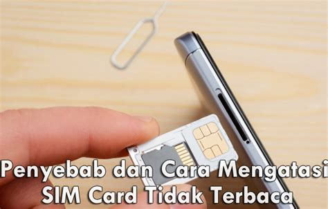 penyebab   mengatasi sim card tidak terbaca  hp  mudah