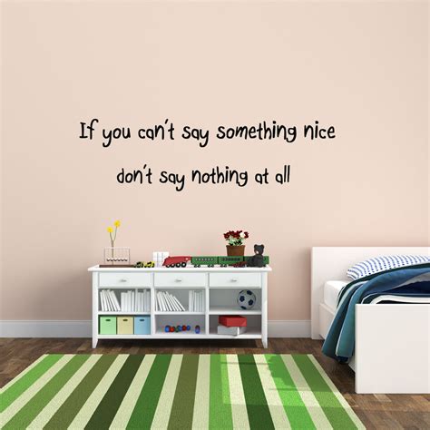 if you cant say something nice dont say nothing at all wall decal quote