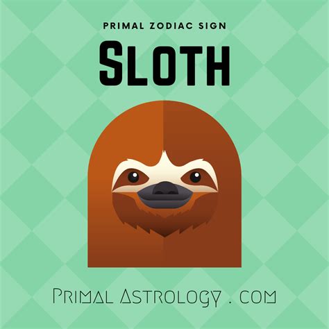primal zodiac sign  sloth   primalastrologycom zodiac signs
