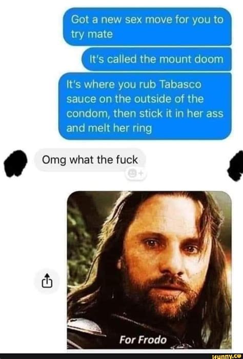got a new sex move for you to try mate it s called the mount doom its