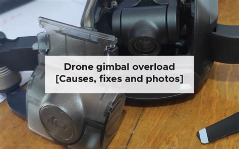 drone gimbal overload  fixes