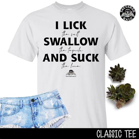 i lick swallow and suck funny t shirt drinking tequila tee etsy canada