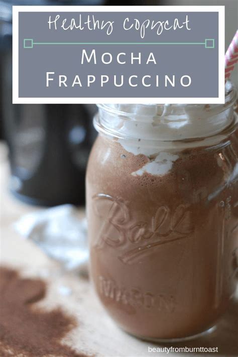 healthy homemade mocha frappuccino beautyfromburnttoast recipe