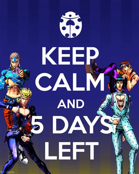 Keep Calm And 5 Days Left [vento Aureo] By Vonheds On