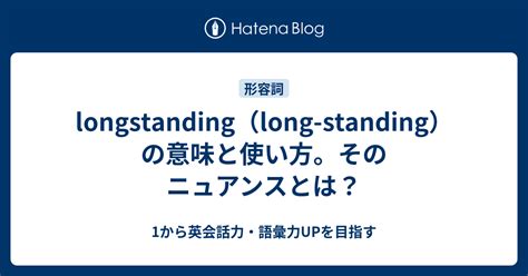 longstandinglong standing