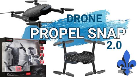 drone propel snap  deballage  specs unboxing youtube