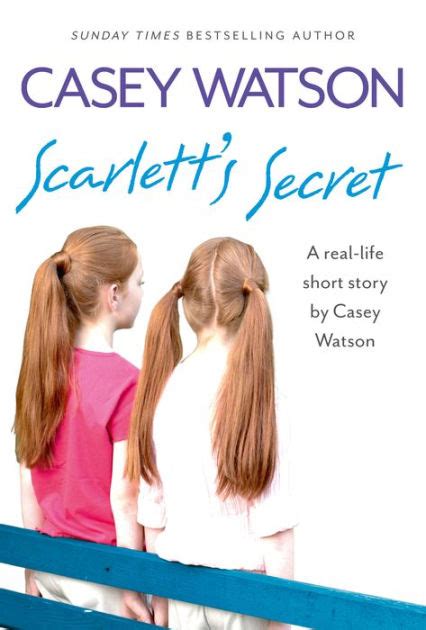 Scarlett S Secret A Real Life Short Story By Casey Watson By Casey