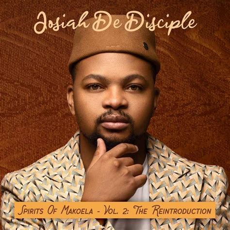 josiah de disciple shares album tracklist  spirit  makoela vol